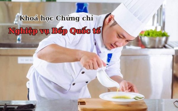 Chứng chỉ Nghiệp vụ Bếp Quốc tế