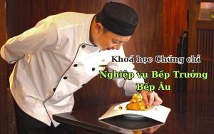 Chứng chỉ Nghiệp Vụ Bếp Trưởng Bếp Âu