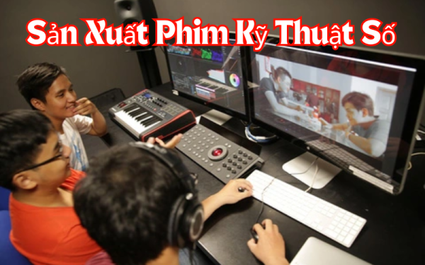 Sản Xuất Phim Kỹ Thuật Số