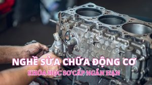 Khóa đào tạo nghề Sửa chữa động cơ ngắn hạn