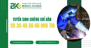 Chứng chỉ Hàn 2G 3G 4G 5G 6G Mig Tig