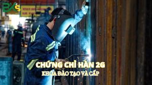 Học và cấp chứng chỉ Hàn 2G uy tín