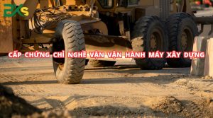 Cấp chứng chỉ nghề Vận hành máy xây dựng