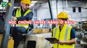 Học chứng chỉ xe nâng ở đâu cấp bằng nhanh nhất