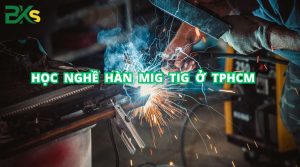 Học nghề Hàn MIG TIG ở TPHCM uy tín nhất