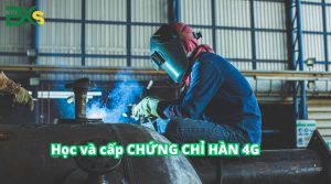 Học và cấp chứng chỉ Hàn 4G uy tín nhất