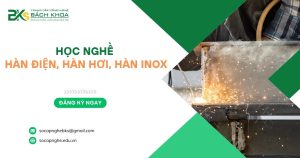 Học nghề Hàn Điện, Hàn Hơi, Hàn Inox