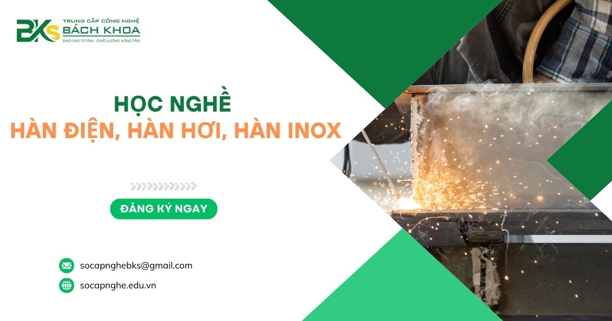 Học nghề Hàn Điện, Hàn Hơi, Hàn Inox