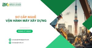 Sơ cấp nghề Vận hành máy xây dựng