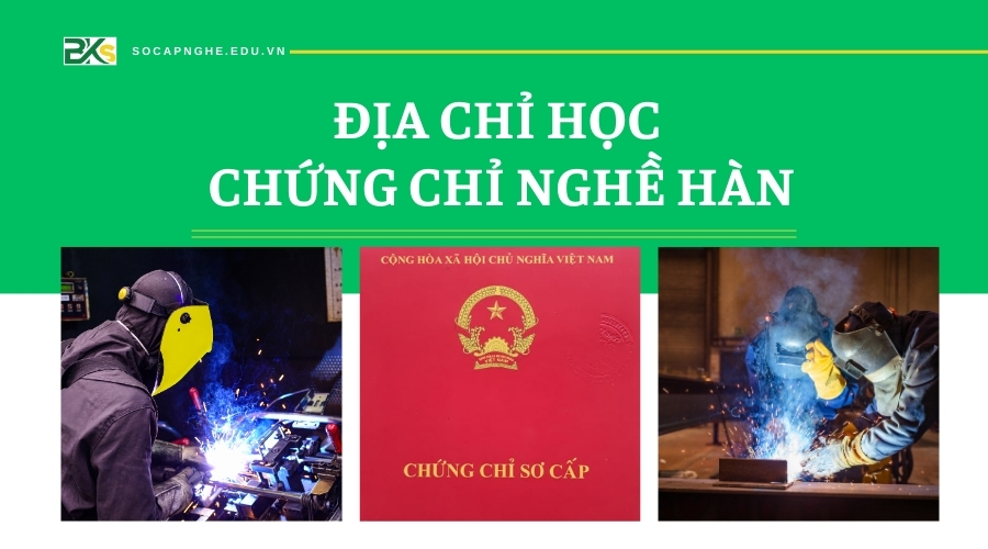 Địa chỉ học chứng chỉ nghề Hàn