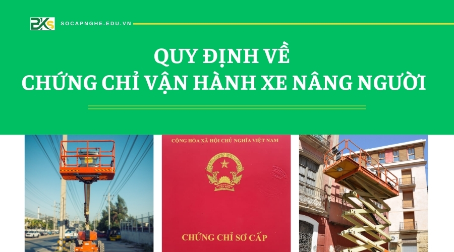 Quy định về chứng chỉ vận hành xe nâng người