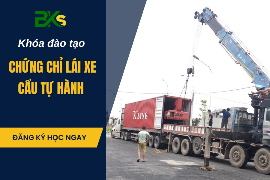 Đào tạo cấp chứng chỉ Lái xe Cẩu Tự hành cấp tốc