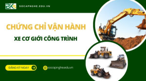 Chứng chỉ Vận hành xe Cơ giới Công trình