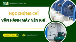 học Chứng chỉ Vận hành máy nén khí ở đâu