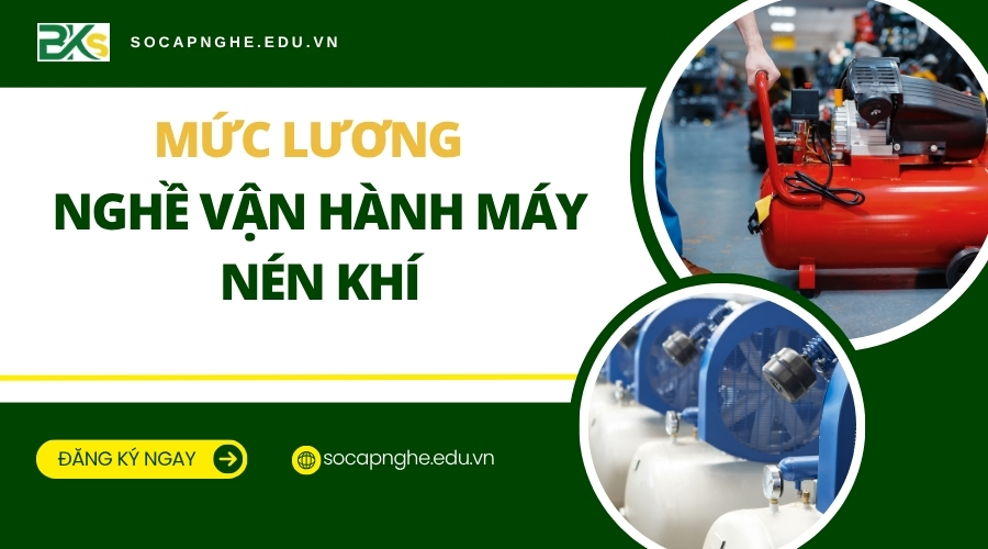 Mức lương nghề vận hành máy nén khí bao nhiêu?