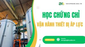 Đăng ký học Chứng chỉ vận hành thiết bị áp lực