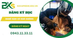 Học nghề hàn có khó không?