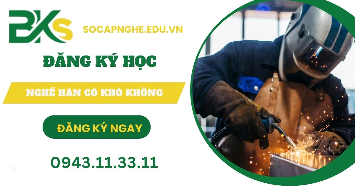 Học nghề hàn có khó không?