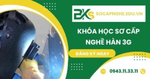 Khóa học Sơ cấp nghề Hàn 3G 2026 mới nhất
