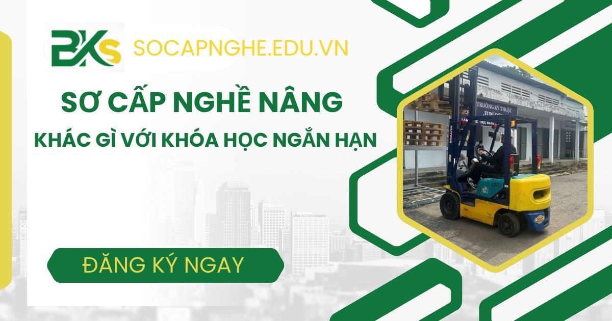 Sơ cấp nghề nâng khác gì so với các khóa ngắn hạn?