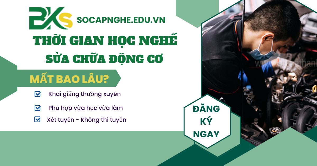 Thời gian học Sửa chữa động cơ bao lâu?