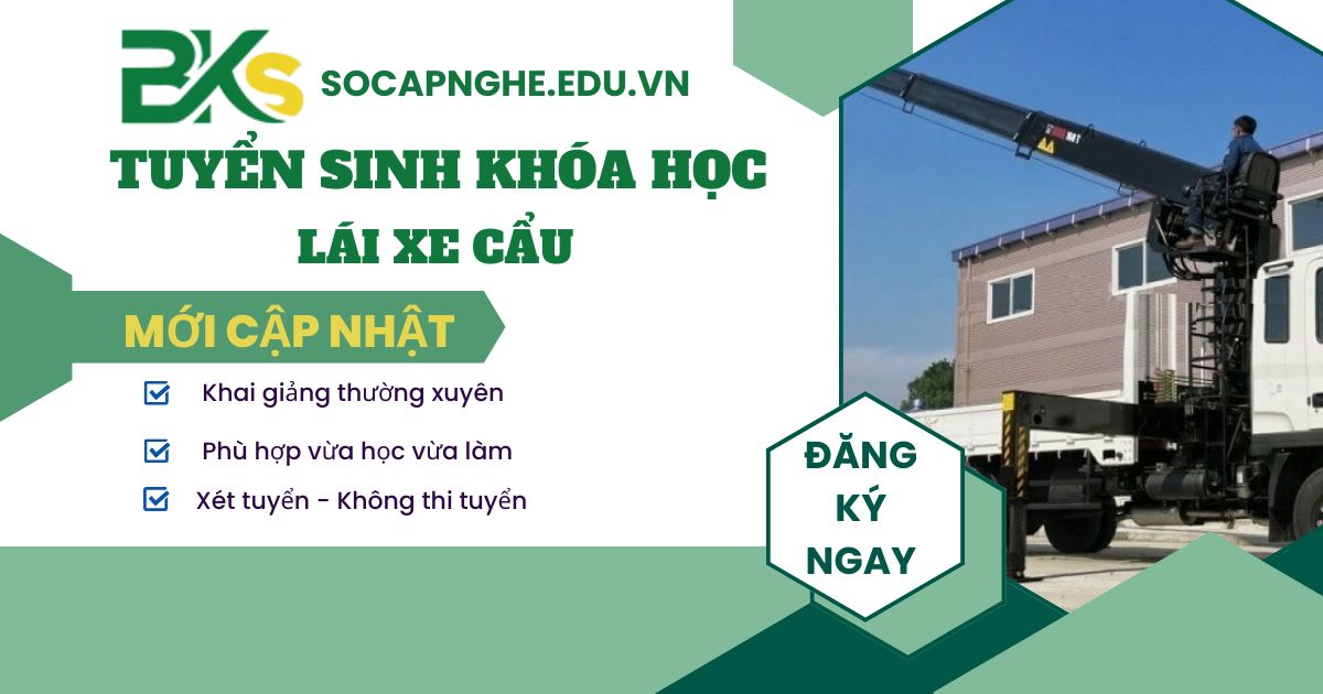 Tuyển sinh khóa học Lái xe cẩu năm 2026