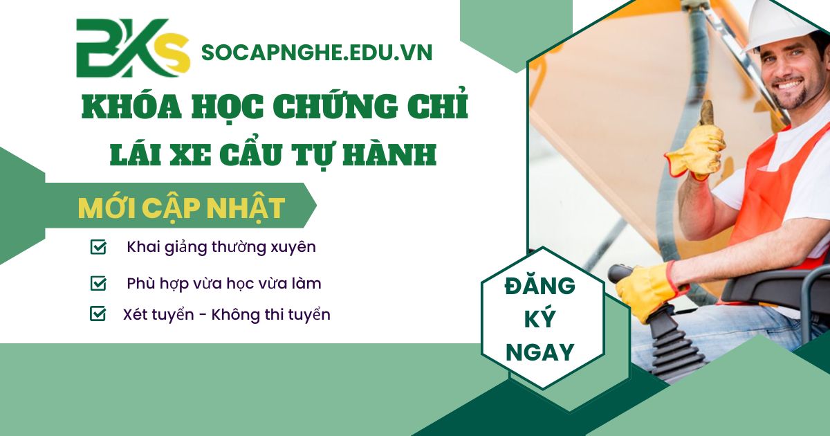 Khóa học chứng chỉ Lái xe cẩu tự hành 2026