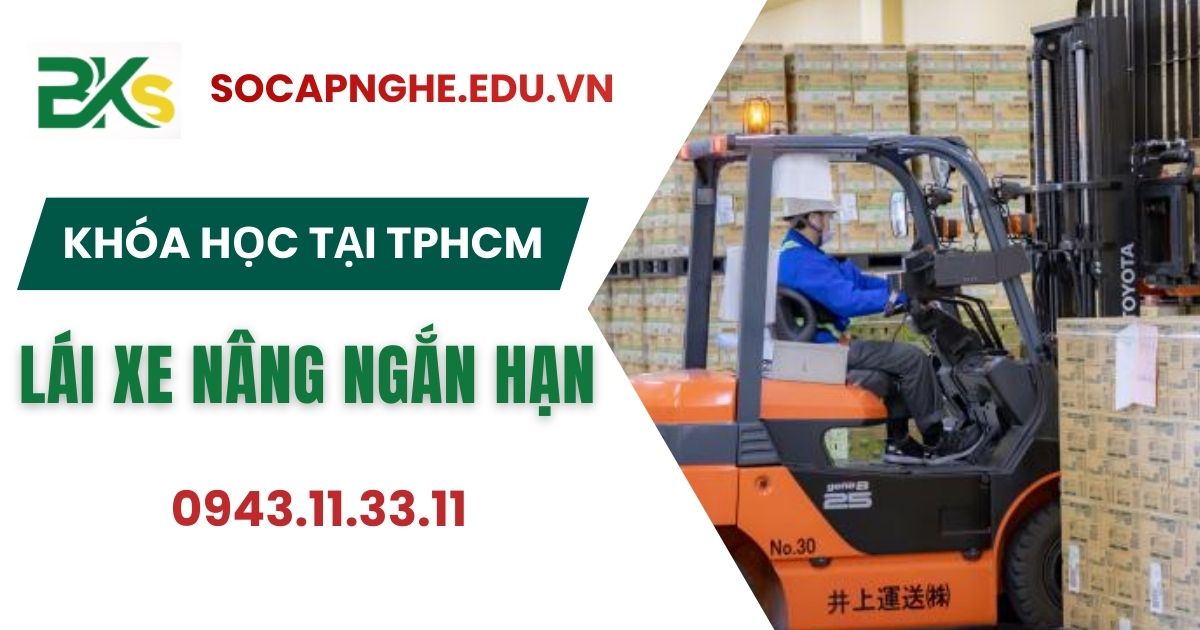 Khóa học Lái xe nâng ngắn hạn tại TPHCM