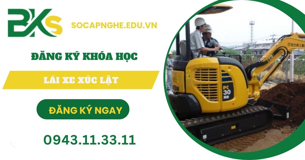 Khóa học Lái xe xúc lật mới nhất