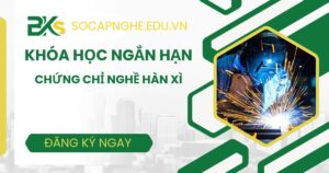 Khóa học ngắn hạn Chứng chỉ nghề Hàn xì tại TPHCM