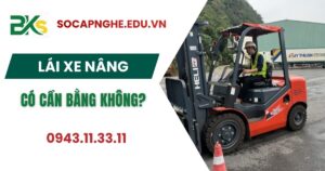 Lái xe nâng có cần bằng không?