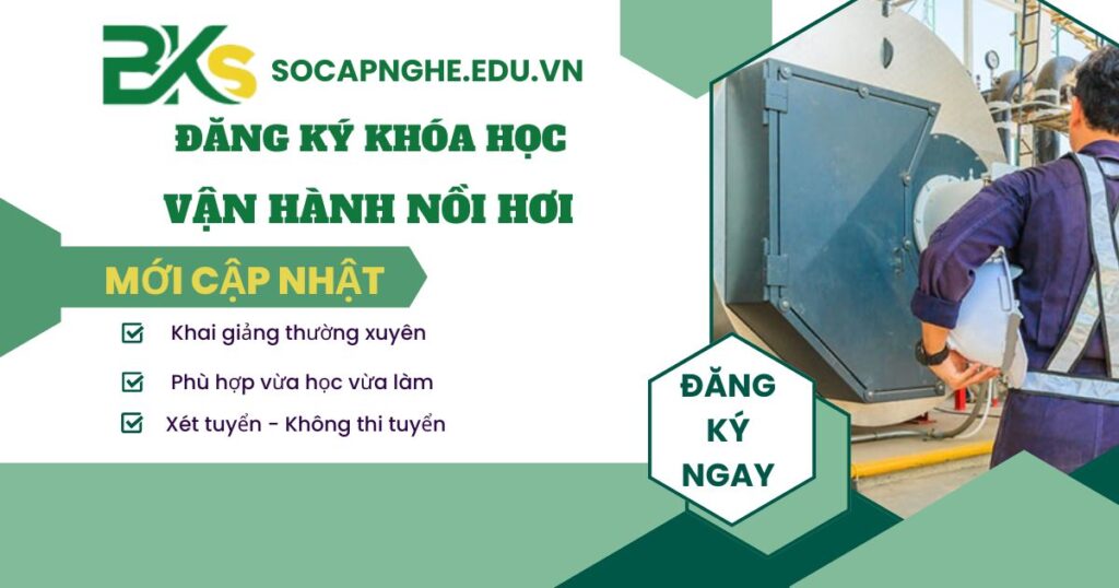 Đăng ký học chứng chỉ Vận Hành Nồi Hơi mới nhất