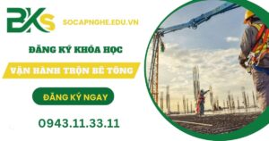 Đăng ký học chứng chỉ Vận Hành Trạm Trộn Bê Tông mới nhất