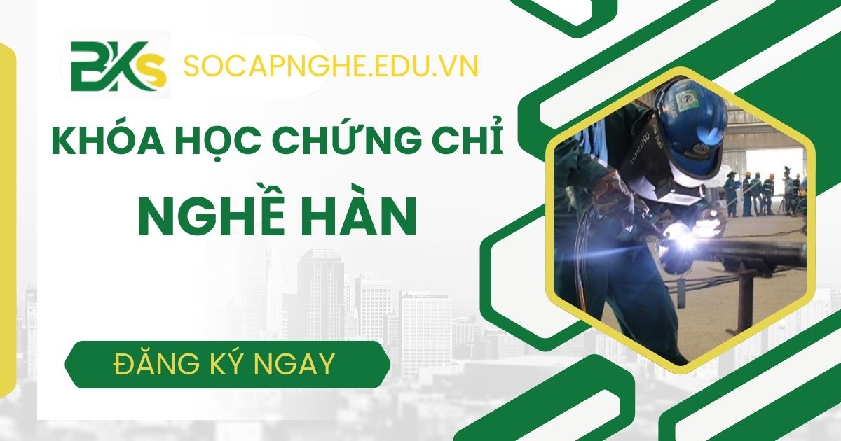 Học Hàn cơ khí cấp chứng chỉ toàn quốc tại Tphcm