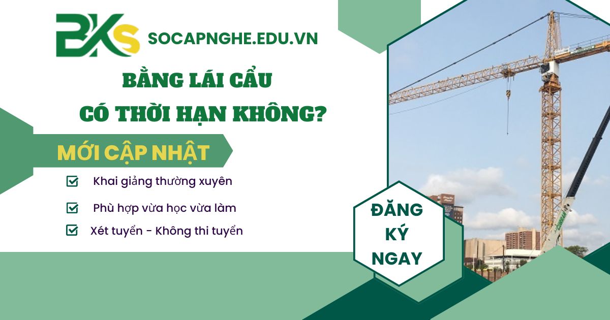 Bằng lái cẩu có thời hạn không?