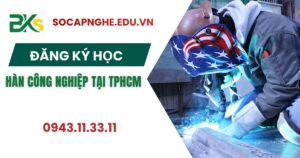 Đăng ký học Hàn công nghiệp tại TPHCM