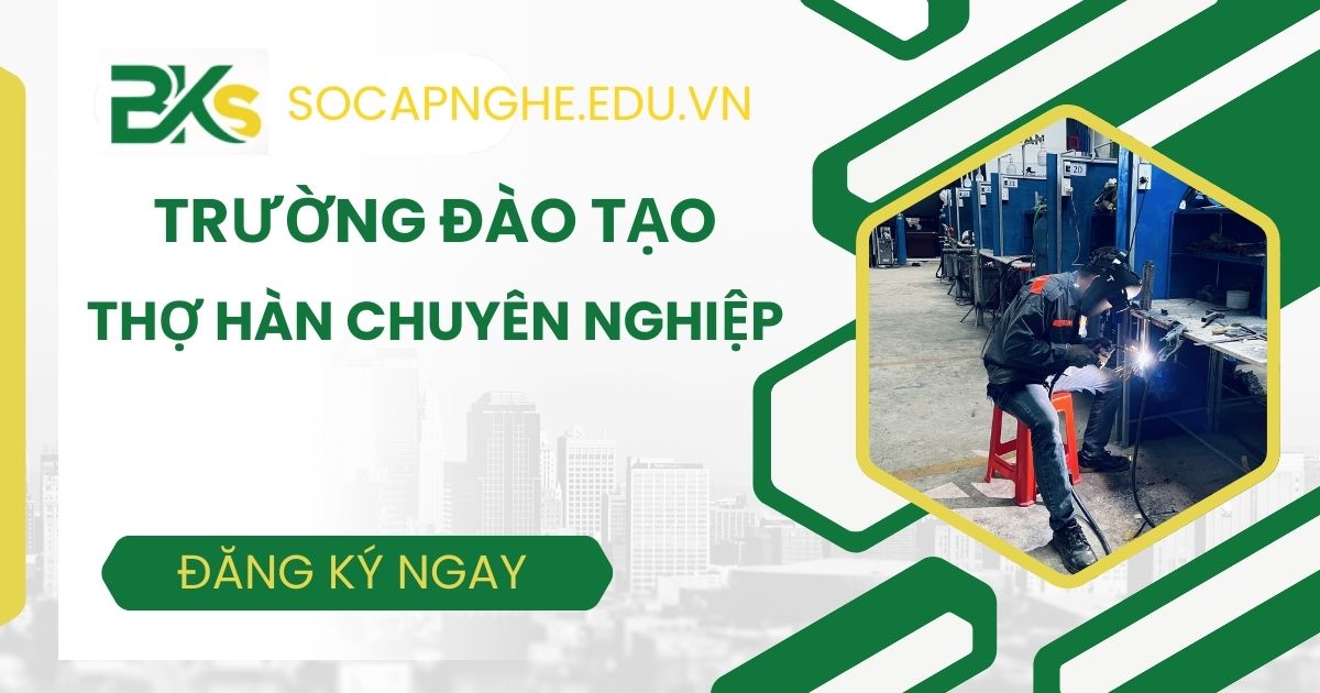 Trường đào tạo thợ hàn chuyên nghiệp TPHCM