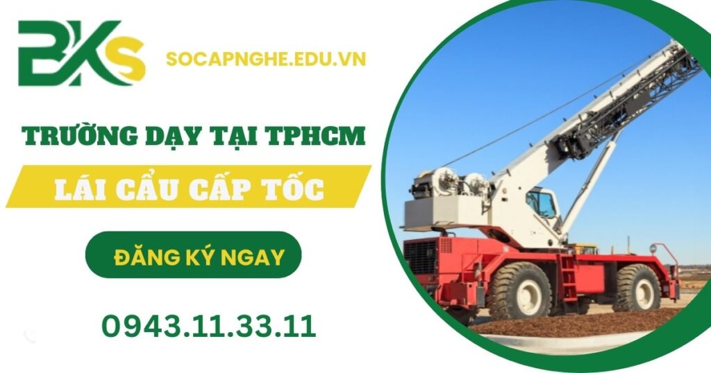 Trường dạy Lái cẩu cấp tốc tại TPHCM