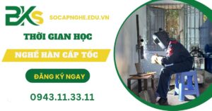 Học nghề Hàn cấp tốc mấy tháng?