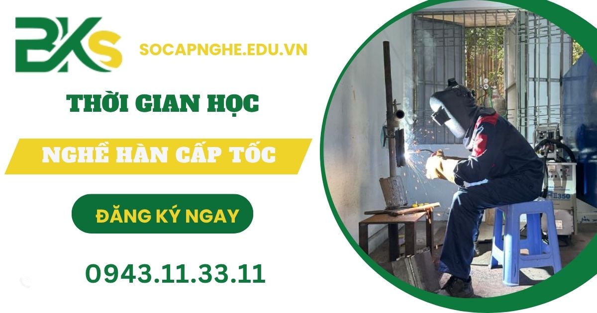 Học nghề Hàn cấp tốc mấy tháng?
