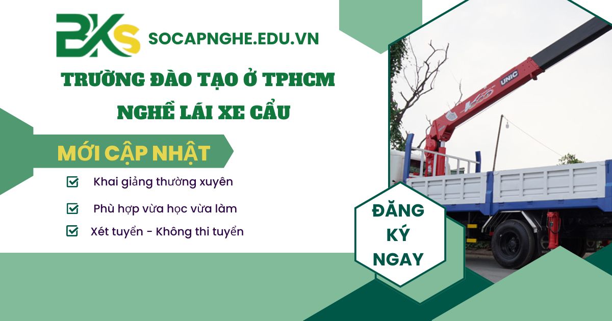 Học nghề Lái xe cẩu ở đâu TPHCM?