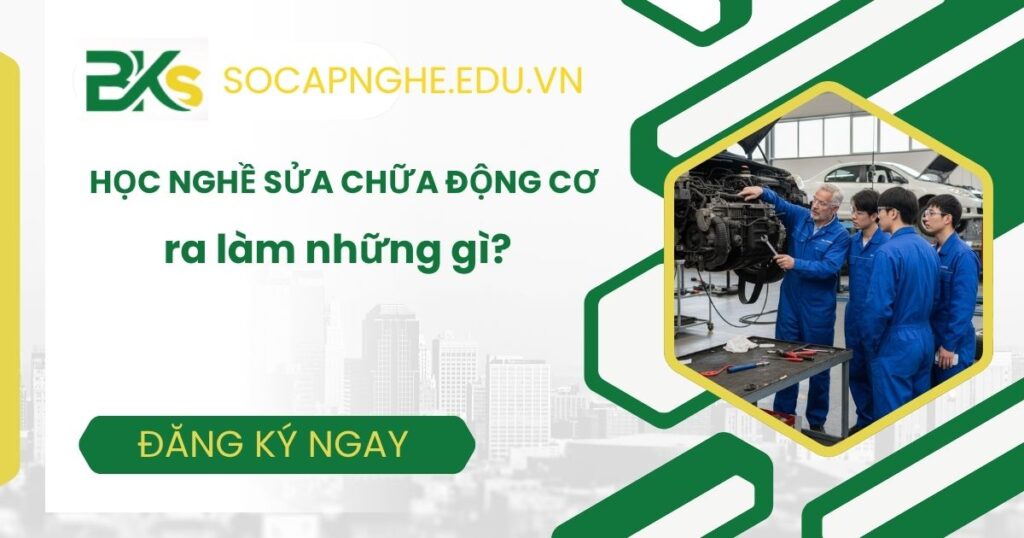 Học nghề sửa chữa động cơ ra làm những công việc gì?