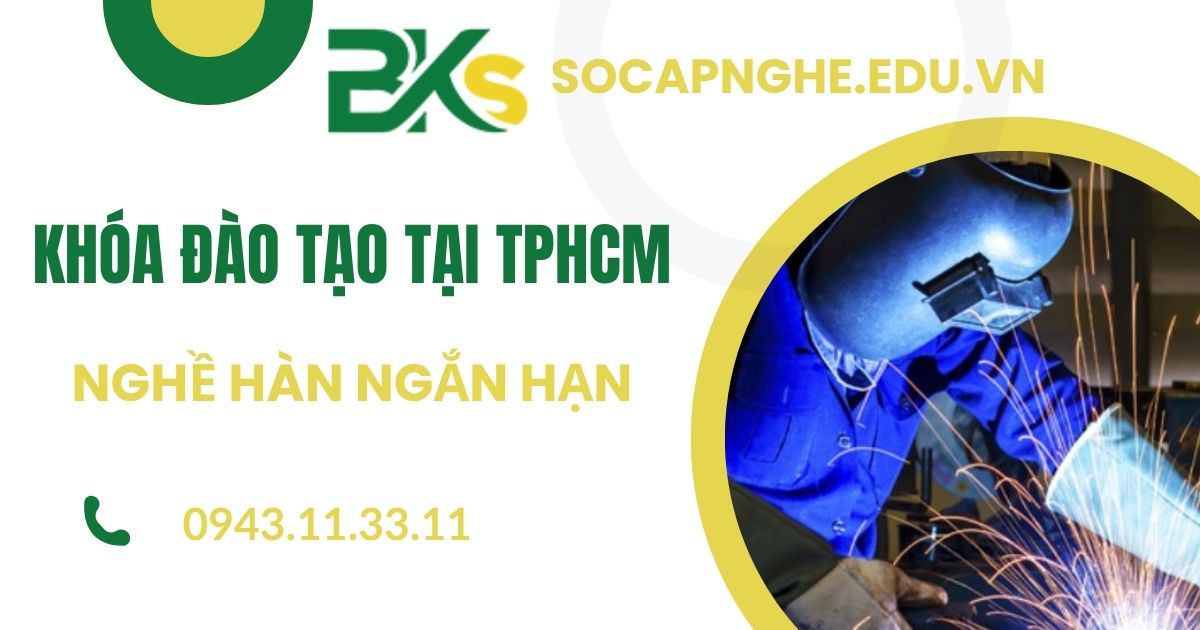 Khóa đào tạo nghề hàn ngắn hạn tại TPHCM