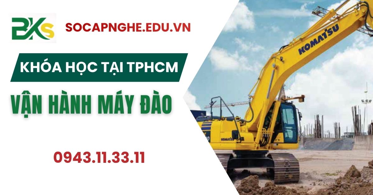 Khóa học vận hành máy đào tại TPHCM