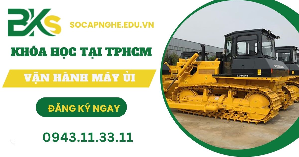Khóa học vận hành máy ủi tại TPHCM