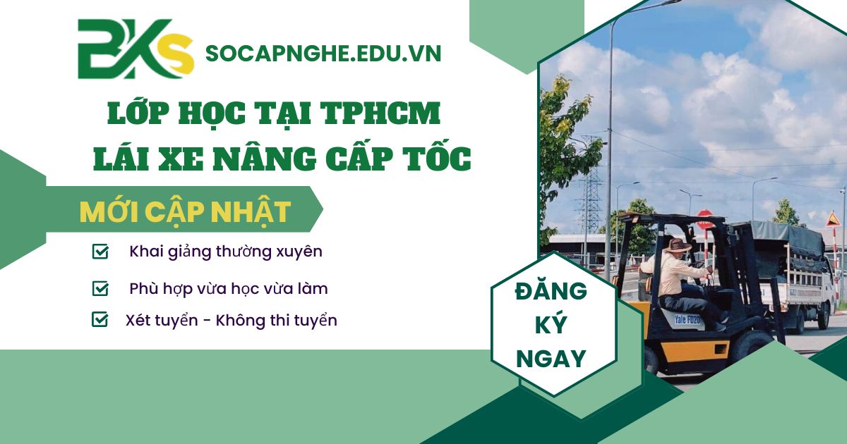 Lớp học Lái xe nâng cấp tốc tại TPHCM
