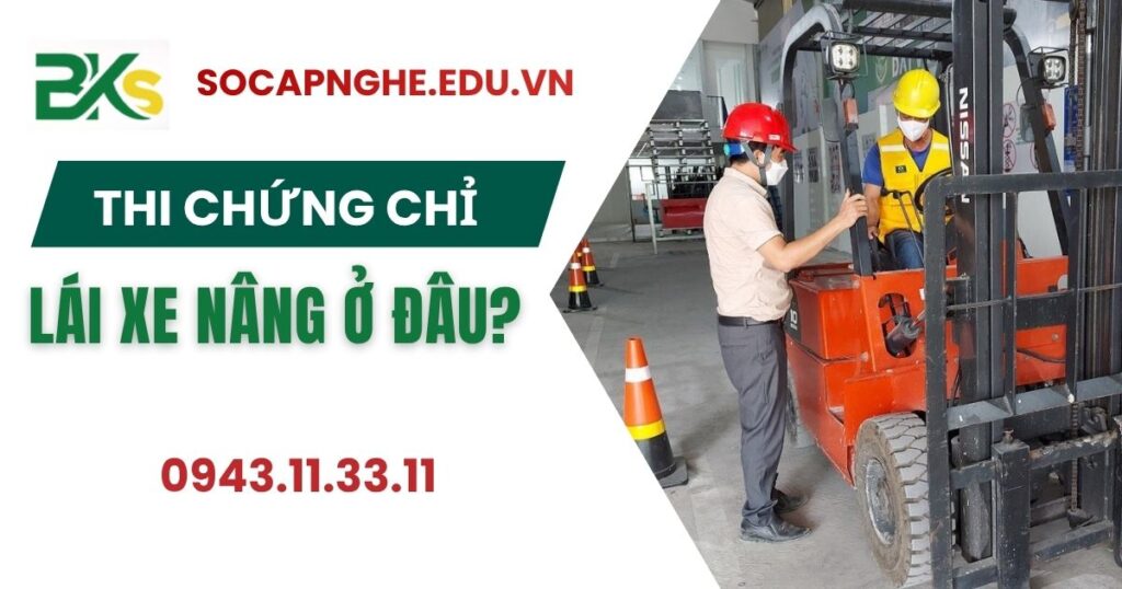 Thi chứng chỉ Xe nâng ở đâu?
