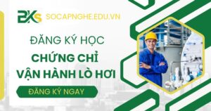 Đăng ký học Chứng chỉ Vận hành lò hơi tại TPHCM