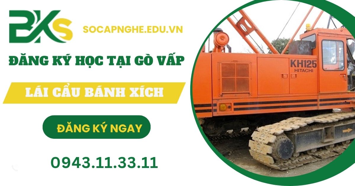 Đăng ký học Lái cẩu bánh xích tại Gò Vấp