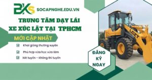 Trung tâm dạy Lái xe xúc lật uy tín tại TPHCM